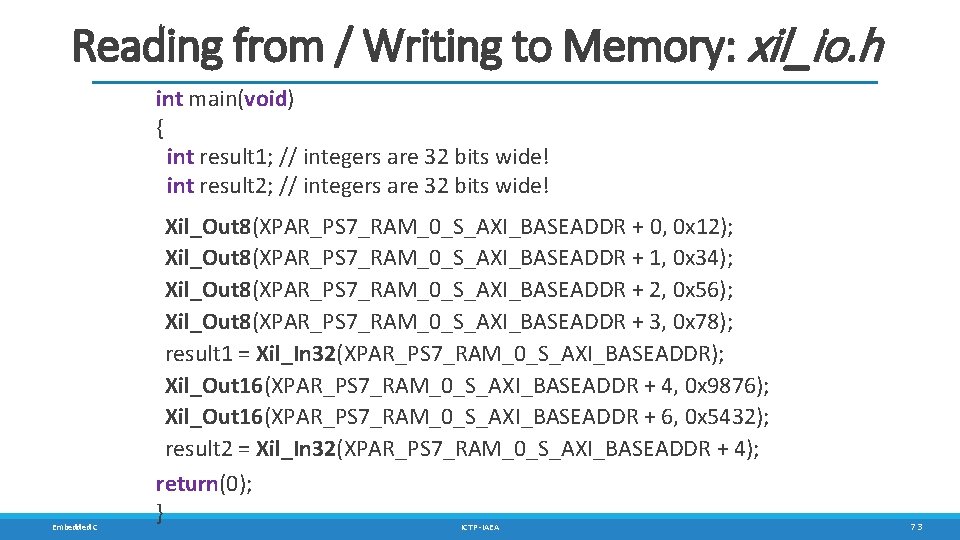 Reading from / Writing to Memory: xil_io. h int main(void) { int result 1; Reading from / Writing to Memory: xil_io. h int main(void) { int result 1;