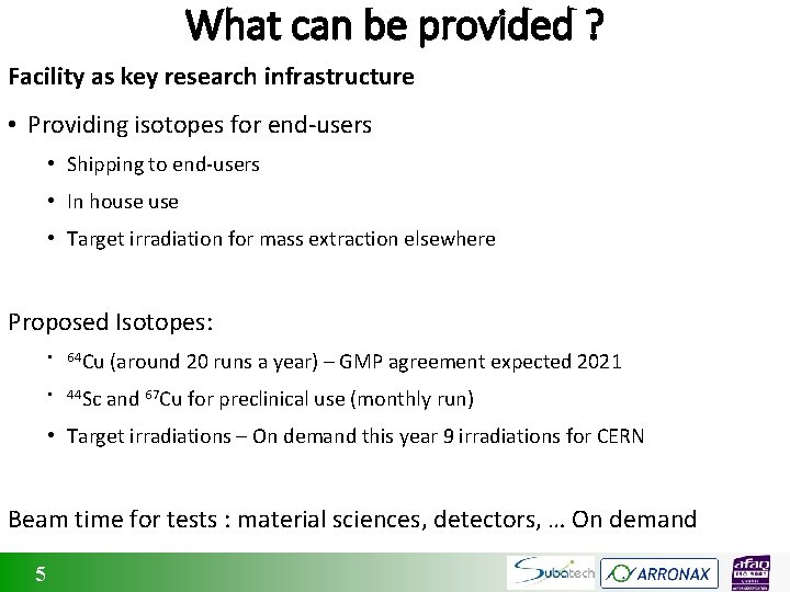 What can be provided ? Facility as key research infrastructure • Providing isotopes for