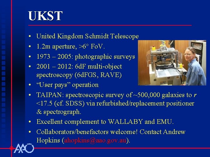 UKST • • United Kingdom Schmidt Telescope 1. 2 m aperture, >6° Fo. V.
