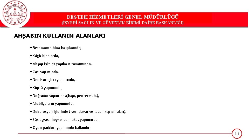 DESTEK HİZMETLERİ GENEL MÜDÜRLÜĞÜ (İŞYERİ SAĞLIK VE GÜVENLİK BİRİMİ DAİRE BAŞKANLIĞI) AHŞABIN KULLANIM ALANLARI