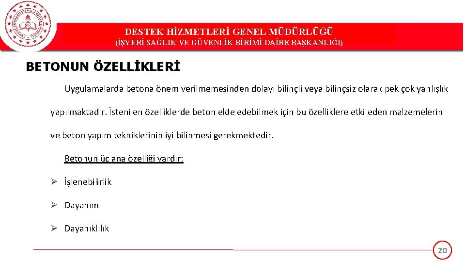 DESTEK HİZMETLERİ GENEL MÜDÜRLÜĞÜ (İŞYERİ SAĞLIK VE GÜVENLİK BİRİMİ DAİRE BAŞKANLIĞI) BETONUN ÖZELLİKLERİ Uygulamalarda