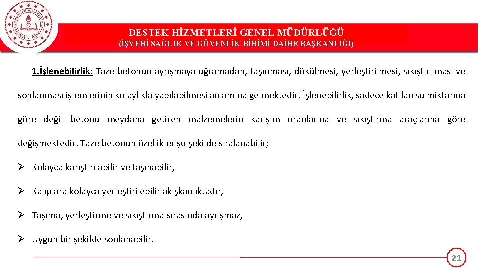 DESTEK HİZMETLERİ GENEL MÜDÜRLÜĞÜ (İŞYERİ SAĞLIK VE GÜVENLİK BİRİMİ DAİRE BAŞKANLIĞI) 1. İşlenebilirlik: Taze