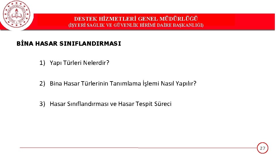 DESTEK HİZMETLERİ GENEL MÜDÜRLÜĞÜ (İŞYERİ SAĞLIK VE GÜVENLİK BİRİMİ DAİRE BAŞKANLIĞI) BİNA HASAR SINIFLANDIRMASI