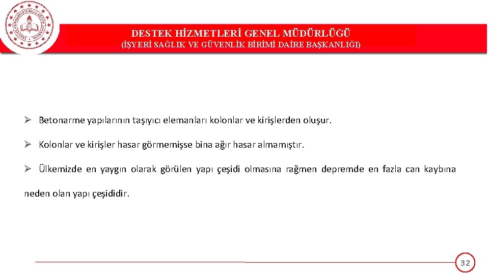 DESTEK HİZMETLERİ GENEL MÜDÜRLÜĞÜ (İŞYERİ SAĞLIK VE GÜVENLİK BİRİMİ DAİRE BAŞKANLIĞI) Ø Betonarme yapılarının