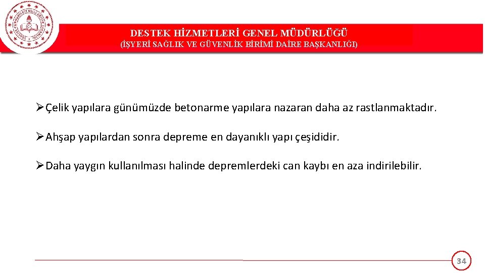 DESTEK HİZMETLERİ GENEL MÜDÜRLÜĞÜ (İŞYERİ SAĞLIK VE GÜVENLİK BİRİMİ DAİRE BAŞKANLIĞI) ØÇelik yapılara günümüzde