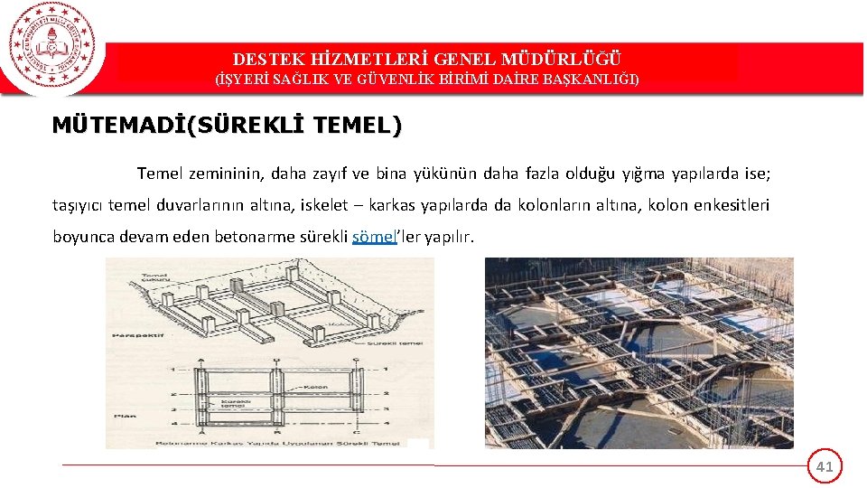 DESTEK HİZMETLERİ GENEL MÜDÜRLÜĞÜ (İŞYERİ SAĞLIK VE GÜVENLİK BİRİMİ DAİRE BAŞKANLIĞI) MÜTEMADİ(SÜREKLİ TEMEL) Temel