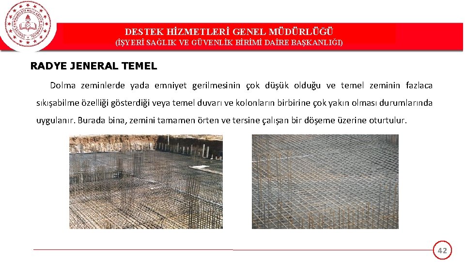 DESTEK HİZMETLERİ GENEL MÜDÜRLÜĞÜ (İŞYERİ SAĞLIK VE GÜVENLİK BİRİMİ DAİRE BAŞKANLIĞI) RADYE JENERAL TEMEL