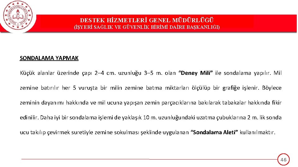 DESTEK HİZMETLERİ GENEL MÜDÜRLÜĞÜ (İŞYERİ SAĞLIK VE GÜVENLİK BİRİMİ DAİRE BAŞKANLIĞI) SONDALAMA YAPMAK Küçük