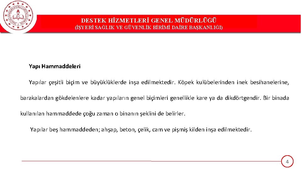 DESTEK HİZMETLERİ GENEL MÜDÜRLÜĞÜ (İŞYERİ SAĞLIK VE GÜVENLİK BİRİMİ DAİRE BAŞKANLIĞI) Yapı Hammaddeleri Yapılar