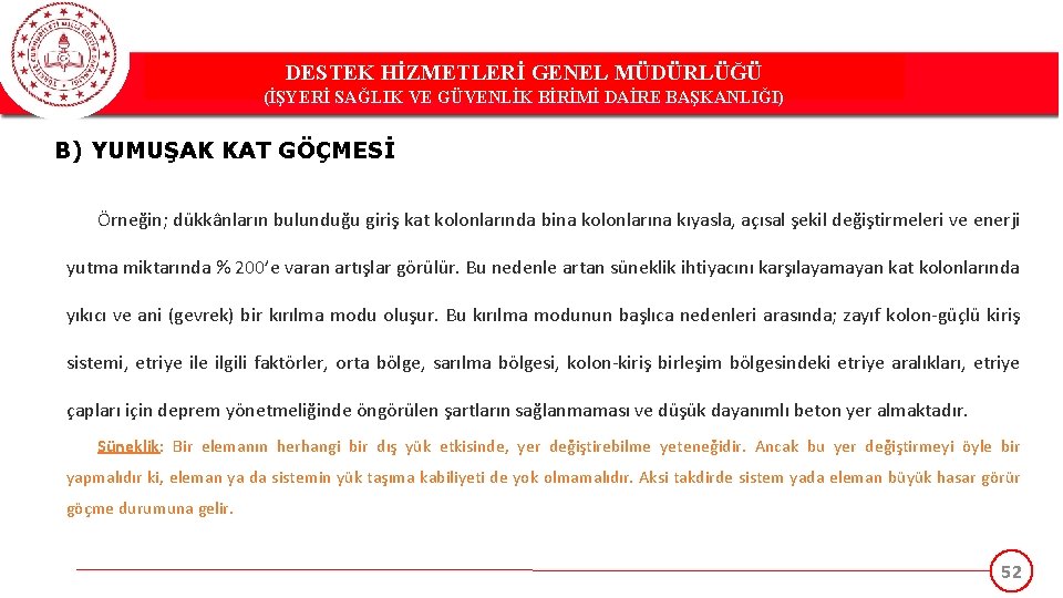 DESTEK HİZMETLERİ GENEL MÜDÜRLÜĞÜ (İŞYERİ SAĞLIK VE GÜVENLİK BİRİMİ DAİRE BAŞKANLIĞI) B) YUMUŞAK KAT