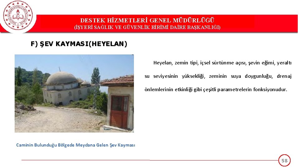 DESTEK HİZMETLERİ GENEL MÜDÜRLÜĞÜ (İŞYERİ SAĞLIK VE GÜVENLİK BİRİMİ DAİRE BAŞKANLIĞI) F) ŞEV KAYMASI(HEYELAN)