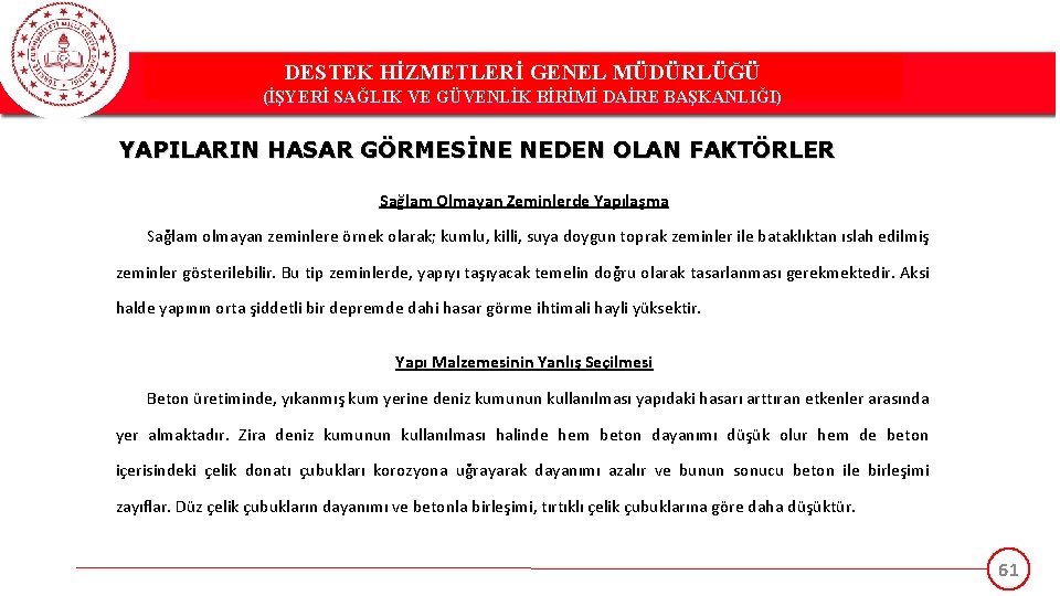 DESTEK HİZMETLERİ GENEL MÜDÜRLÜĞÜ (İŞYERİ SAĞLIK VE GÜVENLİK BİRİMİ DAİRE BAŞKANLIĞI) YAPILARIN HASAR GÖRMESİNE