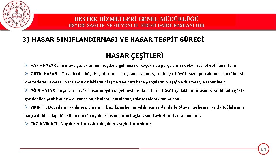 DESTEK HİZMETLERİ GENEL MÜDÜRLÜĞÜ (İŞYERİ SAĞLIK VE GÜVENLİK BİRİMİ DAİRE BAŞKANLIĞI) 3) HASAR SINIFLANDIRMASI