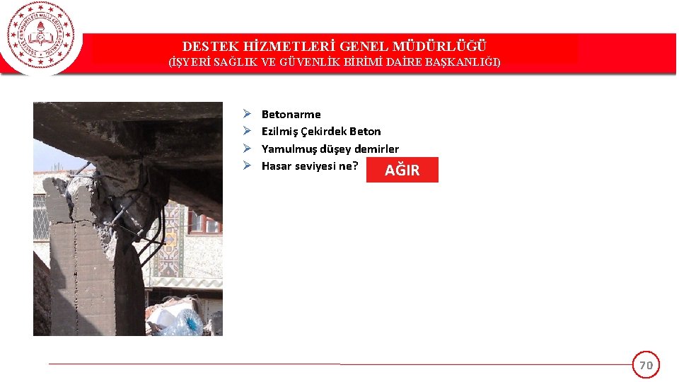 DESTEK HİZMETLERİ GENEL MÜDÜRLÜĞÜ (İŞYERİ SAĞLIK VE GÜVENLİK BİRİMİ DAİRE BAŞKANLIĞI) Ø Betonarme Ø