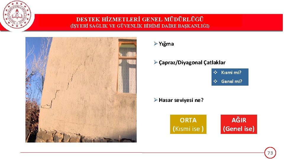 DESTEK HİZMETLERİ GENEL MÜDÜRLÜĞÜ (İŞYERİ SAĞLIK VE GÜVENLİK BİRİMİ DAİRE BAŞKANLIĞI) Ø Yığma Ø