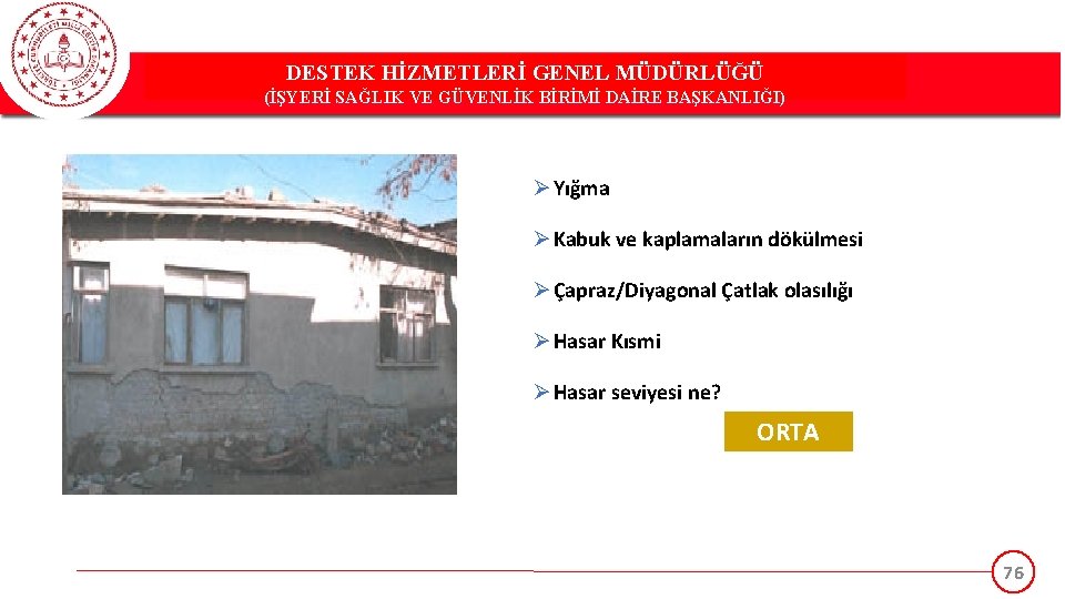 DESTEK HİZMETLERİ GENEL MÜDÜRLÜĞÜ (İŞYERİ SAĞLIK VE GÜVENLİK BİRİMİ DAİRE BAŞKANLIĞI) Ø Yığma Ø