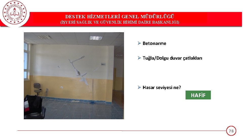 DESTEK HİZMETLERİ GENEL MÜDÜRLÜĞÜ (İŞYERİ SAĞLIK VE GÜVENLİK BİRİMİ DAİRE BAŞKANLIĞI) Ø Betonarme Ø