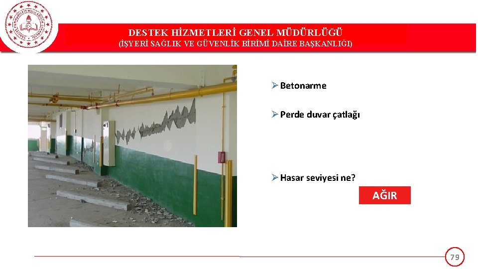 DESTEK HİZMETLERİ GENEL MÜDÜRLÜĞÜ (İŞYERİ SAĞLIK VE GÜVENLİK BİRİMİ DAİRE BAŞKANLIĞI) Ø Betonarme Ø