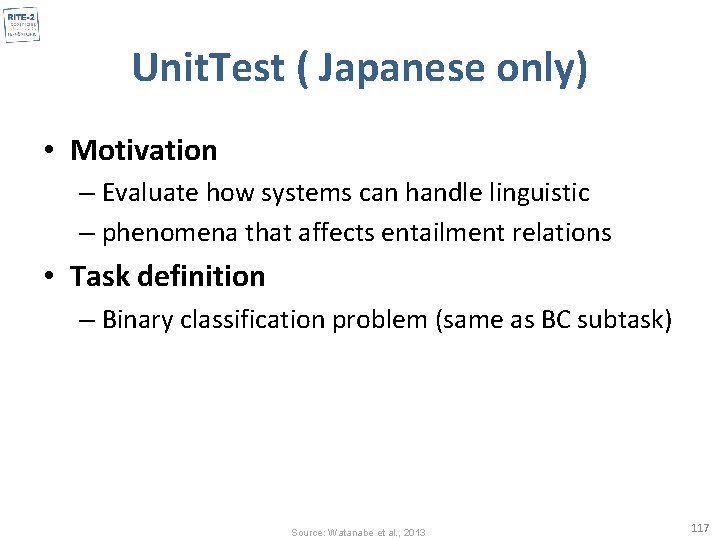 Unit. Test ( Japanese only) • Motivation – Evaluate how systems can handle linguistic