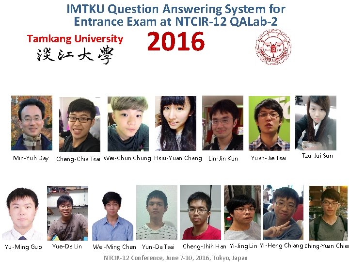 IMTKU Question Answering System for Entrance Exam at NTCIR-12 QALab-2 Tamkang University Min-Yuh Day