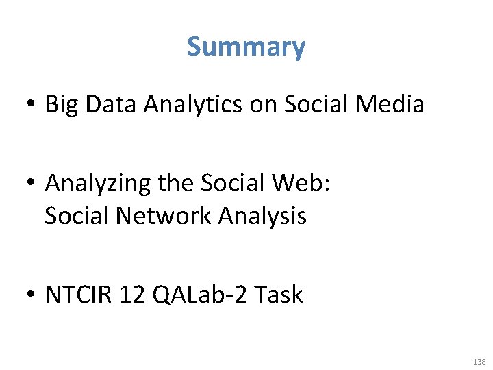 Summary • Big Data Analytics on Social Media • Analyzing the Social Web: Social