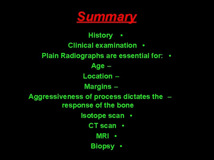 Summary History • Clinical examination • Plain Radiographs are essential for: • Age –