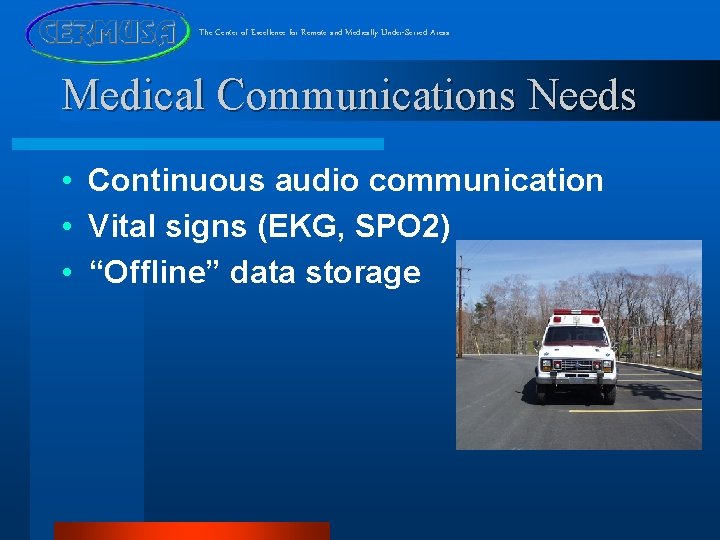 The Center of Excellence for Remote and Medically Under-Served Areas Medical Communications Needs •