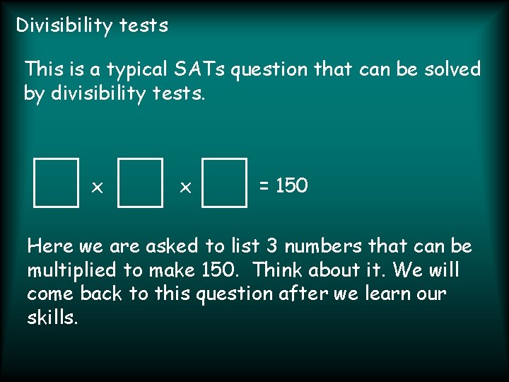 Divisibility tests This is a typical SATs question that can be solved by divisibility