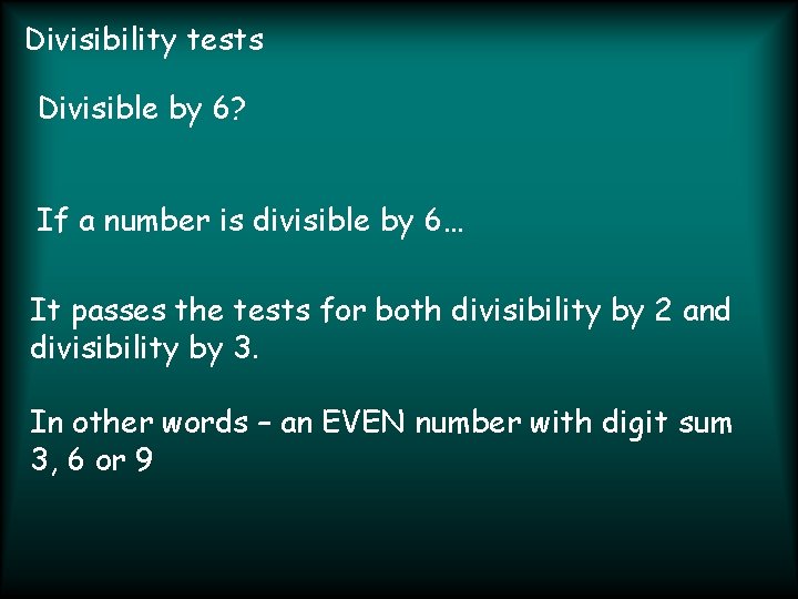 Divisibility tests Divisible by 6? If a number is divisible by 6… It passes