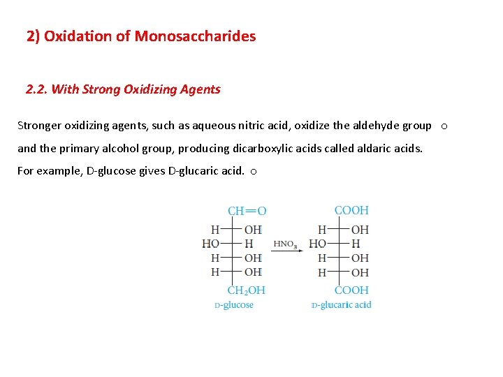 2) Oxidation of Monosaccharides 2. 2. With Strong Oxidizing Agents Stronger oxidizing agents, such