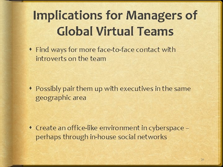 Implications for Managers of Global Virtual Teams Find ways for more face-to-face contact with