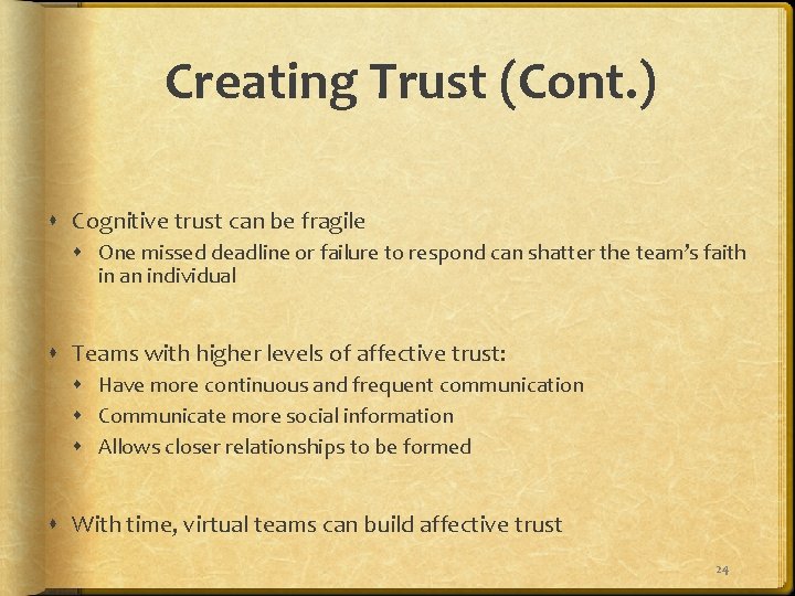 Creating Trust (Cont. ) Cognitive trust can be fragile One missed deadline or failure