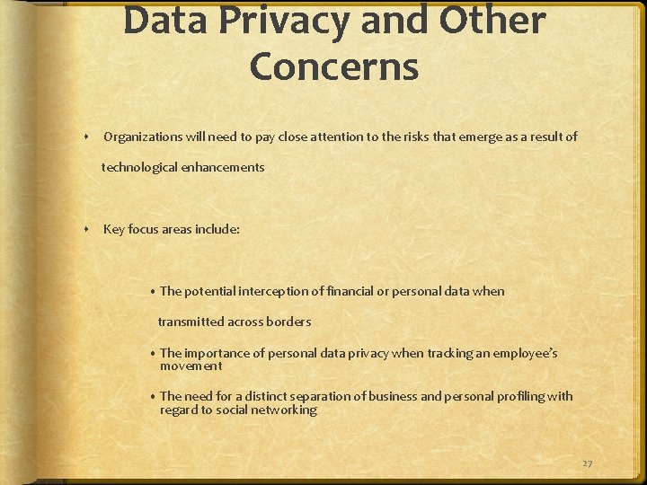 Data Privacy and Other Concerns Organizations will need to pay close attention to the