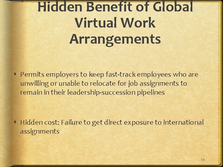 Hidden Benefit of Global Virtual Work Arrangements Permits employers to keep fast-track employees who