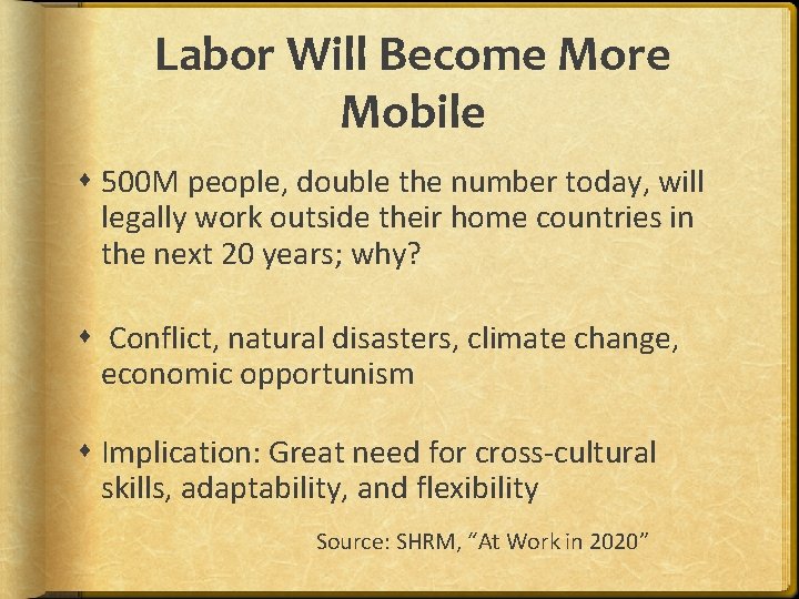 Labor Will Become More Mobile 500 M people, double the number today, will legally