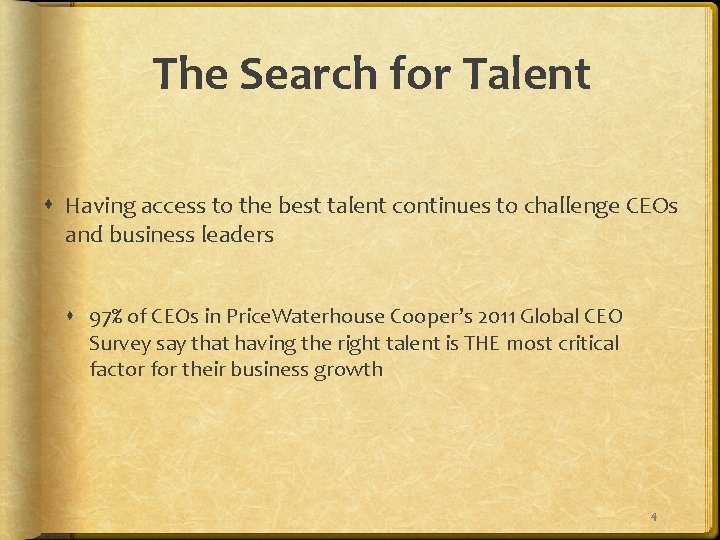 The Search for Talent Having access to the best talent continues to challenge CEOs
