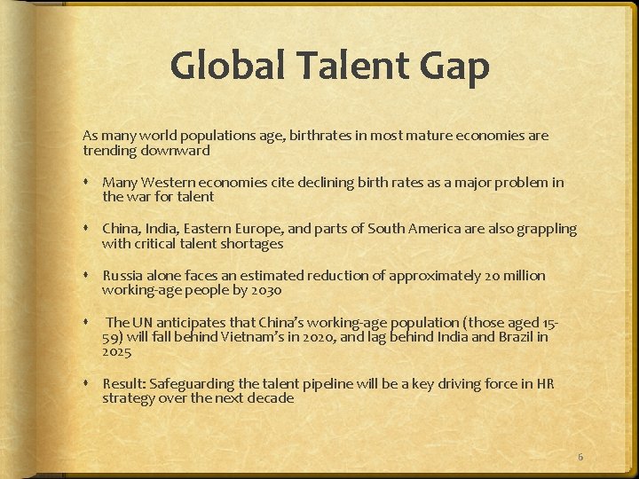 Global Talent Gap As many world populations age, birthrates in most mature economies are