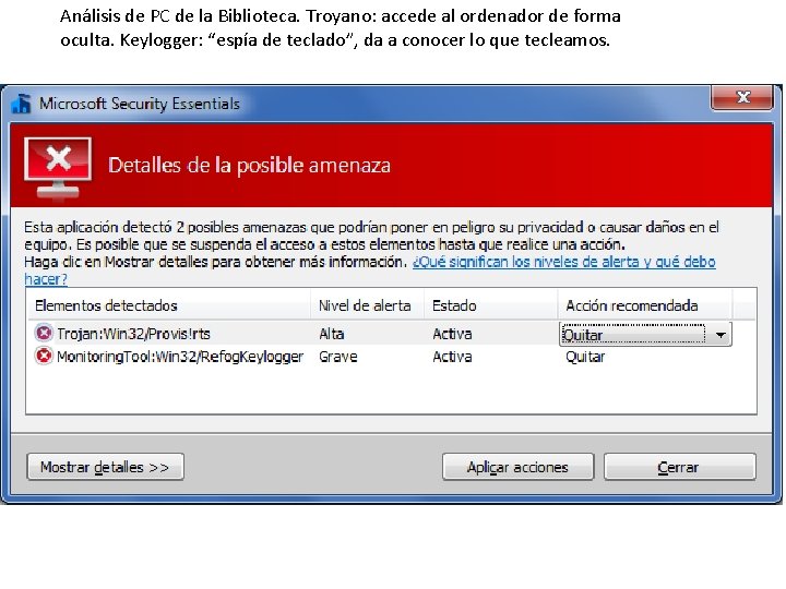 Análisis de PC de la Biblioteca. Troyano: accede al ordenador de forma oculta. Keylogger: