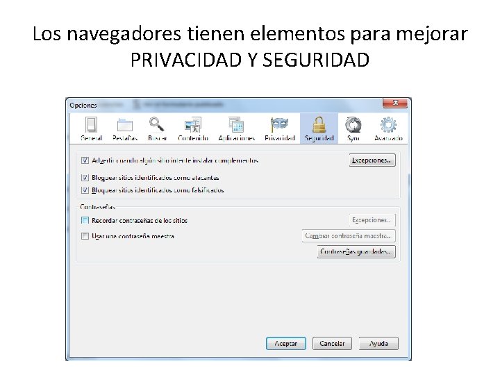 Los navegadores tienen elementos para mejorar PRIVACIDAD Y SEGURIDAD 