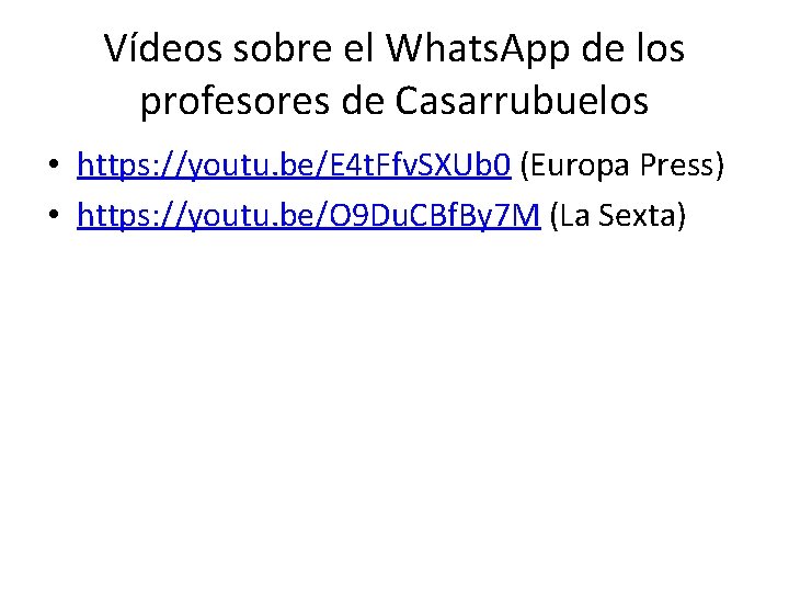 Vídeos sobre el Whats. App de los profesores de Casarrubuelos • https: //youtu. be/E