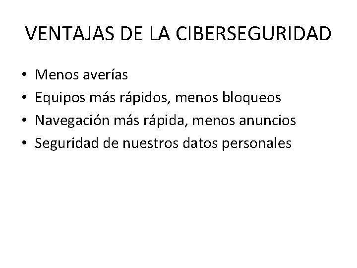 VENTAJAS DE LA CIBERSEGURIDAD • • Menos averías Equipos más rápidos, menos bloqueos Navegación