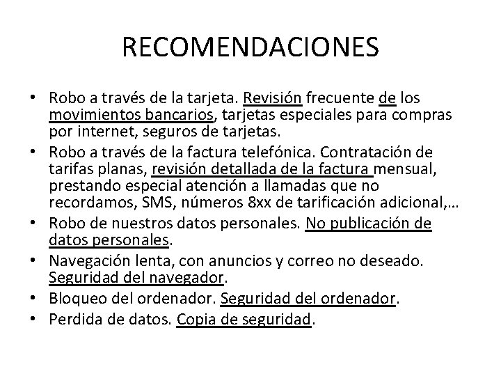 RECOMENDACIONES • Robo a través de la tarjeta. Revisión frecuente de los movimientos bancarios,