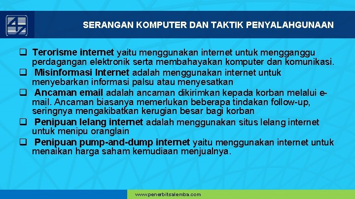 SERANGAN KOMPUTER DAN TAKTIK PENYALAHGUNAAN q Terorisme internet yaitu menggunakan internet untuk mengganggu perdagangan