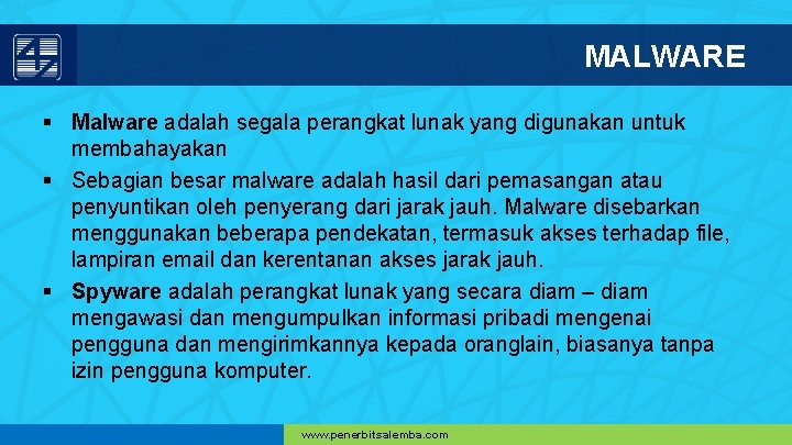 MALWARE § Malware adalah segala perangkat lunak yang digunakan untuk membahayakan § Sebagian besar