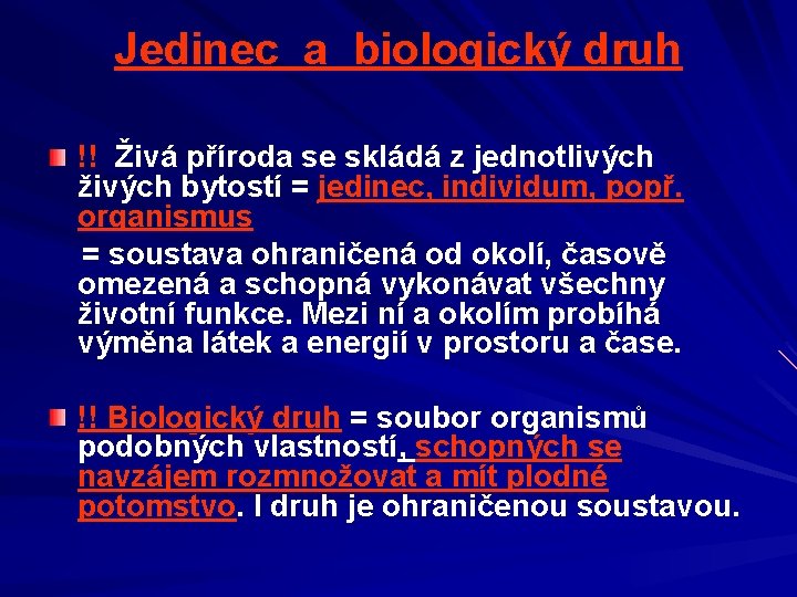 Jedinec a biologický druh !! Živá příroda se skládá z jednotlivých živých bytostí =