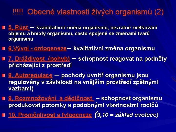!!!!! Obecné vlastnosti živých organismů (2) 5, Růst – kvantitativní změna organismu, nevratné zvětšování