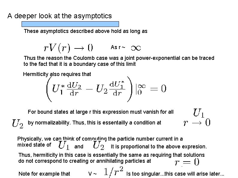 A deeper look at the asymptotics These asymptotics described above hold as long as
