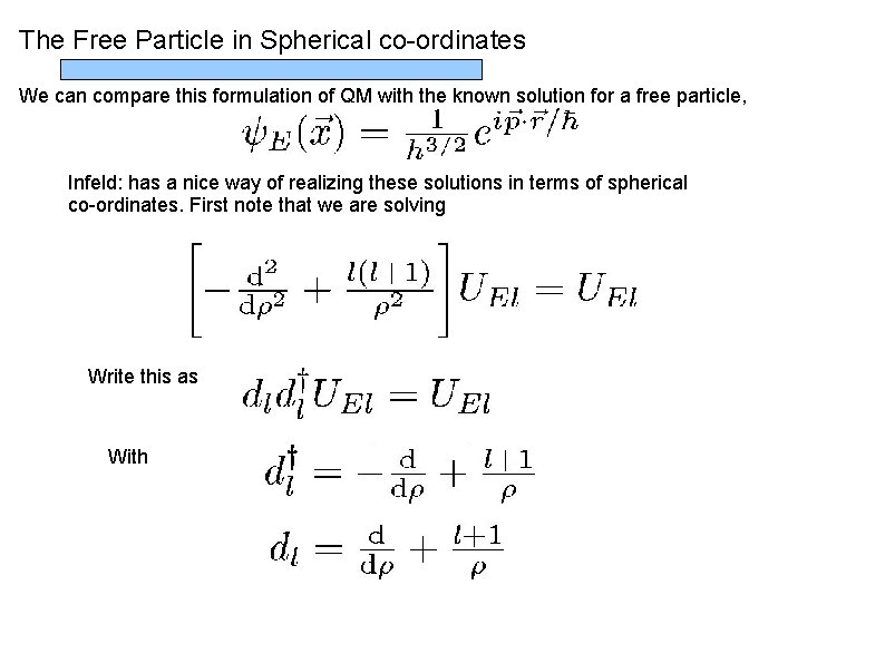 The Free Particle in Spherical co-ordinates We can compare this formulation of QM with