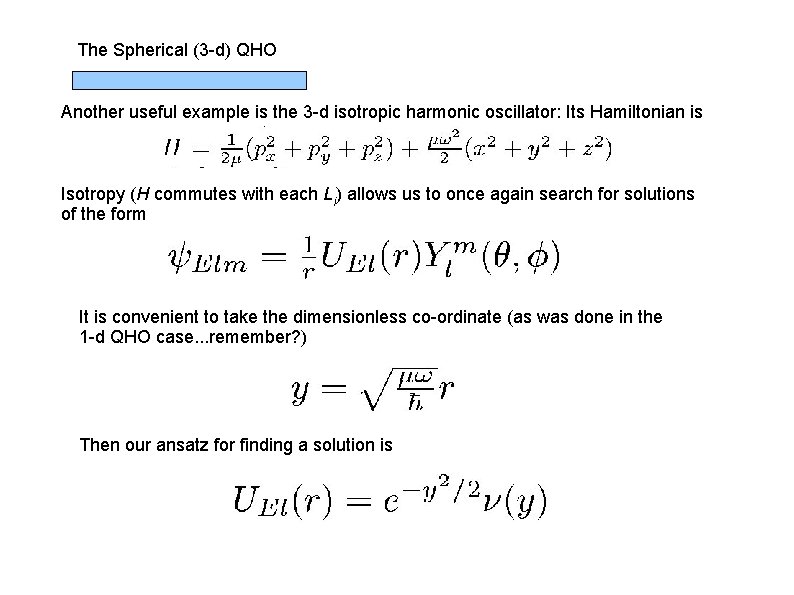 The Spherical (3 -d) QHO Another useful example is the 3 -d isotropic harmonic