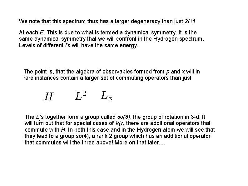 We note that this spectrum thus has a larger degeneracy than just 2 l+1